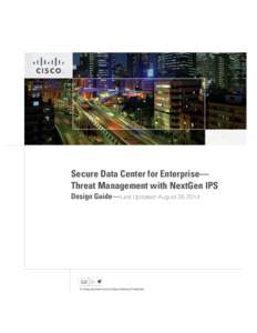 Secure Data Center for Enterprise— Threat Management with NextGen IPS Design Guide—Last Updated: August 26, 2014 About the Authors