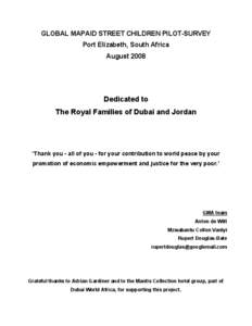 GLOBAL MAPAID STREET CHILDREN PILOT-SURVEY Port Elizabeth, South Africa August 2008 Dedicated to The Royal Families of Dubai and Jordan