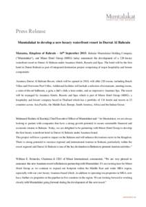 Press Release Mumtalakat to develop a new luxury waterfront resort in Durrat Al Bahrain Manama, Kingdom of Bahrain – 16th September 2015: Bahrain Mumtalakat Holding Company (“Mumtalakat”), and Minor Hotel Group (MH