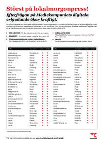 Störst på lokalmorgonpress!  Efterfrågan på Mediekompaniets digitala erbjudande ökar kraftigt.  För att möta behovet från marknaden pågår en offensiv utvecklingsprocess. En av delarna i denna process är att ut