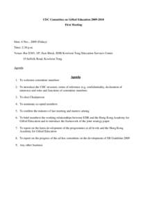 CDC Committee on Gifted Education[removed]First Meeting Date: 6 Nov., 2009 (Friday) Time: 2:30 p.m. Venue: Rm E303, 3/F, East Block, EDB Kowloon Tong Education Services Centre