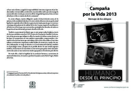 se hace más evidente y cargado de responsabilidad. Ante estas exigencias éticas fundamentales e irrenunciables, en efecto, los creyentes deben saber que está en juego la esencia del orden moral, que concierne al bien 