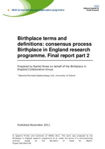 Birthplace terms and definitions: consensus process Birthplace in England research programme. Final report part 2 Prepared by Rachel Rowe on behalf of the Birthplace in England Collaborative Group