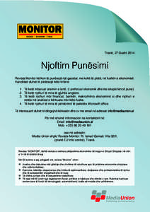 Tiranë, 27 Gusht[removed]Njoftim Punësimi Revista Monitor kërkon të punësojë një gazetar, me kohë të plotë, në fushën e ekonomisë. Kandidati duhet të plotësojë këto kritere: 1.	 Të ketë mbaruar arsimin e