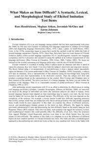 What Makes an Item Difficult? A Syntactic, Lexical, and Morphological Study of Elicited Imitation Test Items Ross Hendrickson, Meghan Aitken, Jeremiah McGhee and Aaron Johnson Brigham Young University