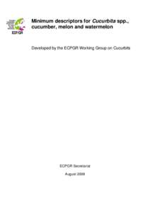 Minimum descriptors for Cucurbita spp., cucumber, melon and watermelon Developed by the ECPGR Working Group on Cucurbits  ECPGR Secretariat