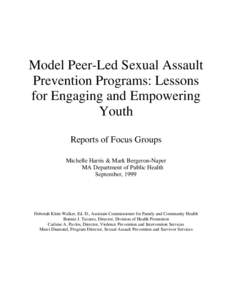 Model Peer-Led Sexual Assault Prevention Programs: Lessons for Engaging and Empowering Youth Reports of Focus Groups Michelle Harris & Mark Bergeron-Naper