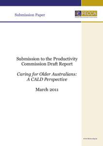 Submission to the Productivity Commission Draft Report Caring for Older Australians: A CALD Perspective March 2011