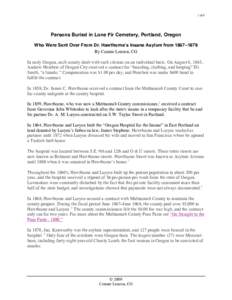 1 of 6  Persons Buried in Lone Fir Cemetery, Portland, Oregon Who Were Sent Over From Dr. Hawthorne’s Insane Asylum from 1867–1879 By Connie Lenzen, CG In early Oregon, each county dealt with such citizens on an indi
