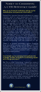 Notice to Customers: A CTR Reference Guide Why is my financial institution asking me for identification and personal information? Federal law requires financial institutions to report currency (cash or coin) transactions