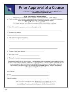     Prior Approval of a Course  Use this form if you are a licensee requesting a course for pre-approval that is currently not approved with the IREC. NOTE: You do not need approval for these: The following cour