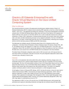 White Paper  Oracle’s JD Edwards EnterpriseOne with Oracle Virtual Machine on the Cisco Unified Computing System What You Will Learn