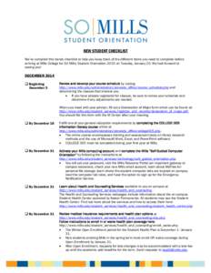 NEW STUDENT CHECKLIST We’ve compiled this handy checklist to help you keep track of the different items you need to complete before arriving at Mills College for SO Mills: Student Orientation 2015 on Tuesday, January 2