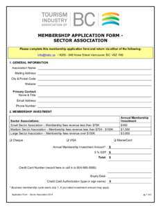 MEMBERSHIP APPLICATION FORM SECTOR ASSOCIATION Please complete this membership application form and return via either of the following: [removed] / #[removed]Howe Street Vancouver, BC V6Z 1N9 1. GENERAL INFORMATION 