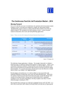 The Continuous Feed Ink Jet Production Market – 2014 Moving Forward Now in its sixth full-year since its introduction, the continuous feed ink jet printer market continues to grow at enviable rate compared to virtually