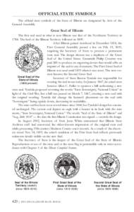 OFFICIAL STATE SYMBOLS The official state symbols of the State of Illinois are designated by Acts of the General Assembly. Great Seal of Illinois The first seal used in what is now Illinois was that of the Northwest Terr