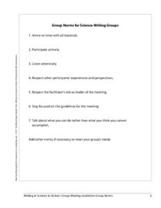 Group Norms for Science-Writing Groups 1. Arrive on time with all materials. May be photocopied for classroom or workshop use. © 2011 by Betsy Rupp Fulwiler from Writing in Science in Action. Portsmouth, NH: Heinemann. 