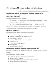 Conditions Masquerading as Infection Dr. Eric Partlow; Infectious Disease Consultant Island Health Important questions to consider in Infection Presentations Q#1 - What is the process? Attempt to make a syndromic diagnos