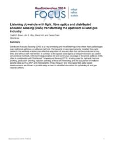 Listening downhole with light, fibre optics and distributed acoustic sensing (DAS) transforming the upstream oil and gas industry Todd D. Bown, Jim E. Roy, David Hill, and Denis Onen OptaSense