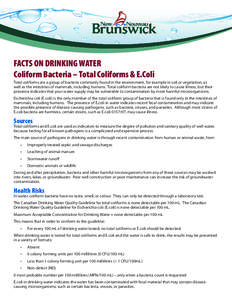 FACTS ON DRINKING WATER Coliform Bacteria – Total Coliforms & E.Coli Total coliforms are a group of bacteria commonly found in the environment, for example in soil or vegetation, as well as the intestines of mammals, i