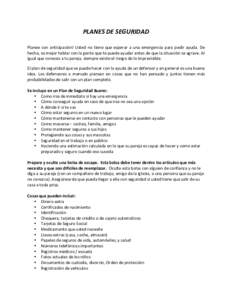 PLANES DE SEGURIDAD  Planee  con  anticipación!  Usted  no  tiene  que  esperar  a  una  emergencia  para  pedir  ayuda.  De  hecho, es mejor hablar con la gente que te puede ayudar antes d