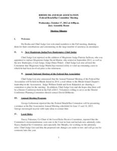 RHODE ISLAND BAR ASSOCIATION Federal Bench/Bar Committee Meeting Wednesday, October 17, 2012 at 4:00p.m. Jury Assembly Room Meeting Minutes