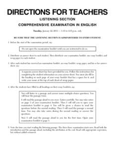 DIRECTIONS FOR TEACHERS LISTENING SECTION COMPREHENSIVE EXAMINATION IN ENGLISH Tuesday, January 22, 2013 — 1:15 to 4:15 p.m., only BE SURE THAT THE LISTENING SECTION IS ADMINISTERED TO EVERY STUDENT.