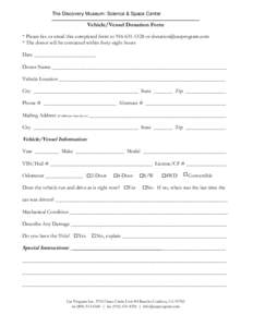 The Discovery Museum: Science & Space Center  ___________________________________________________ Vehicle/Vessel Donation Form * Please fax or email this completed form to[removed]or [removed] * The do