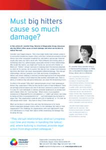 Must big hitters cause so much damage? In this article Dr Jennifer King, Director of Edgecumbe Group, discusses why big hitters often cause so much damage, and what can be done to reduce the cost.