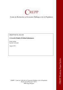 Centre de Recherche en Economie Publique et de la Population  CREPP WP NoA Growth Model of Global Imbalances Lionel Artige Laurent Cavenaile