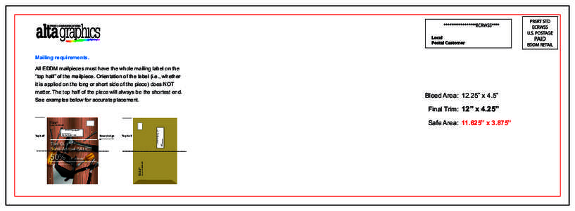 Mailing requirements. All EDDM mailpieces must have the whole mailing label on the “top half” of the mailpiece. Orientation of the label (i.e., whether it is applied on the long or short side of the piece) does NOT m