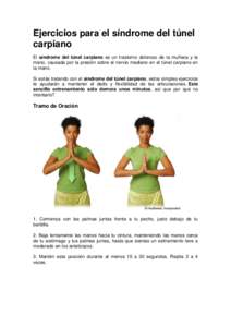 Ejercicios para el síndrome del túnel carpiano El síndrome del túnel carpiano es un trastorno doloroso de la muñeca y la mano, causada por la presión sobre el nervio mediano en el túnel carpiano en la mano. Si est