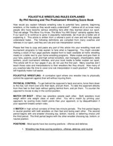 FOLKSTYLE WRESTLING RULES EXPLAINED By Phil Henning and The Predicament Wrestling Score Book How would you explain folkstyle wrestling rules to potential fans, parents, beginning wrestlers, or the media so they would eas