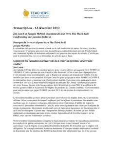 Transcription – 12 décembre 2013 Jim Leech et Jacquie McNish discutent de leur livre The Third Rail: Confronting our pension failures Pourquoi le livre a-t-il pour titre The Third Rail? Jacquie McNish : Le troisième 