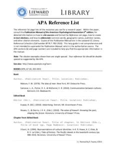 APA Reference List The reference list page lists all the resources you use for a research paper. Within the paper, consult the Publication Manual of the American Psychological Association 6th edition, for detailed inform