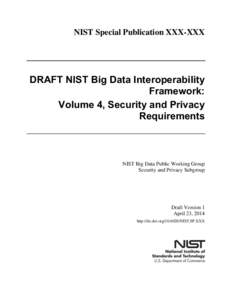 NIST Special Publication XXX-XXX  DRAFT NIST Big Data Interoperability Framework: Volume 4, Security and Privacy Requirements