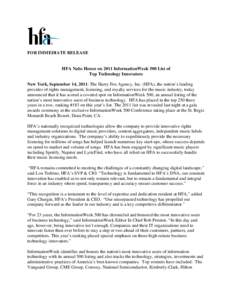 FOR IMMEDIATE RELEASE  HFA Nabs Honor on 2011 InformationWeek 500 List of Top Technology Innovators New York, September 14, 2011: The Harry Fox Agency, Inc. (HFA), the nation’s leading provider of rights management, li