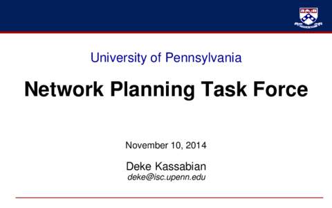 University of Pennsylvania  Network Planning Task Force November 10, 2014  Deke Kassabian