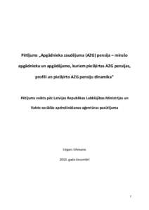 Pētījums „Apgādnieka zaudējuma (AZG) pensija – mirušo apgādnieku un apgādājamo, kuriem piešķirtas AZG pensijas, profili un piešķirto AZG pensiju dinamika” Pētījums veikts pēc Latvijas Republikas Labk