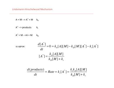 Lindemann-­‐Hinschelwood	
  Mechanism	
    A	
  +	
  M	
  -­‐-­‐>	
  A*	
  +	
  M  kA	
  