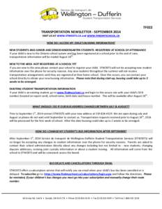 TF022 TRANSPORTATION NEWSLETTER - SEPTEMBER 2014 VISIT US AT WWW.STWDSTS.CA and WWW.FINDMYSCHOOL.CA HOW DO I ACCESS MY CHILD’S BUSSING INFORMATION? NEW STUDENTS AND JUNIOR AND SENIOR KINDERGARTEN STUDENTS -REGISTERED A