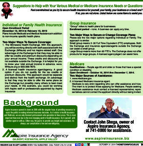 Qualifications – People age 65 and older or those that have a s  Suggestions to Help with Your Various Medical or Medicare Insurance Needs or Questions Open Enrollment – October 15, 2014 thru December 7, 2014. Feel o