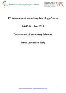 ISHAM-Veterinary Mycology Working Group (VMWG)  2nd International Veterinary Mycology CourseOctober 2015 Department of Veterinary Sciences Turin University, Italy