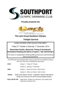Proudly presents the  The Lack Group Southport Olympic Twilight Carnival LONG COURSE OPEN QUALIFYING MEET Friday 31st October & Saturday 1st November, 2014