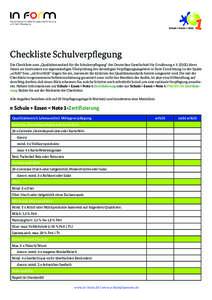 Checkliste Schulverpflegung Die Checkliste zum „Qualitätsstandard für die Schulverpflegung“ der Deutschen Gesellschaft für Ernährung e. V. (DGE) dient Ihnen als Instrument zur eigenständigen Überprüfung des de