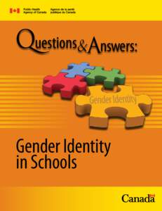 Questions&Answers:  Gender Identity in Schools  Our mission is to promote and protect the health of Canadians through