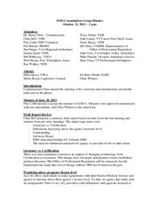 EMS Consultation Group Minutes October 31, 2011 – 1 p.m. Attendees: Dr. Harry Chen – Commissioner Chris Bell, VDH Pete Cobb, EMT Volunteer