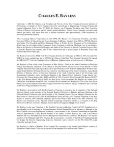 CHARLES E. BAYLESS Until June 1, 2008 Mr. Bayless was President and Provost of the West Virginia University Institute of Technology, a Campus of West Virginia University specializing in Engineering, Nursing, Printing and