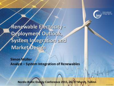 Renewable Electricity Deployment Outlook, System Integration and Market Design Simon Müller Analyst – System Integration of Renewables
