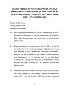 KEYNOTE ADDRESS BY THE HON MINISTER OF MINERALS, ENERGY AND WATER RESOURCES, DR P.H.K KEDIKILWE AT THE WATER RESOURCES CONSULTANTS 20TH ANNIVERSARY, GICC – 10TH DECEMBER, 2008  Director of Ceremony